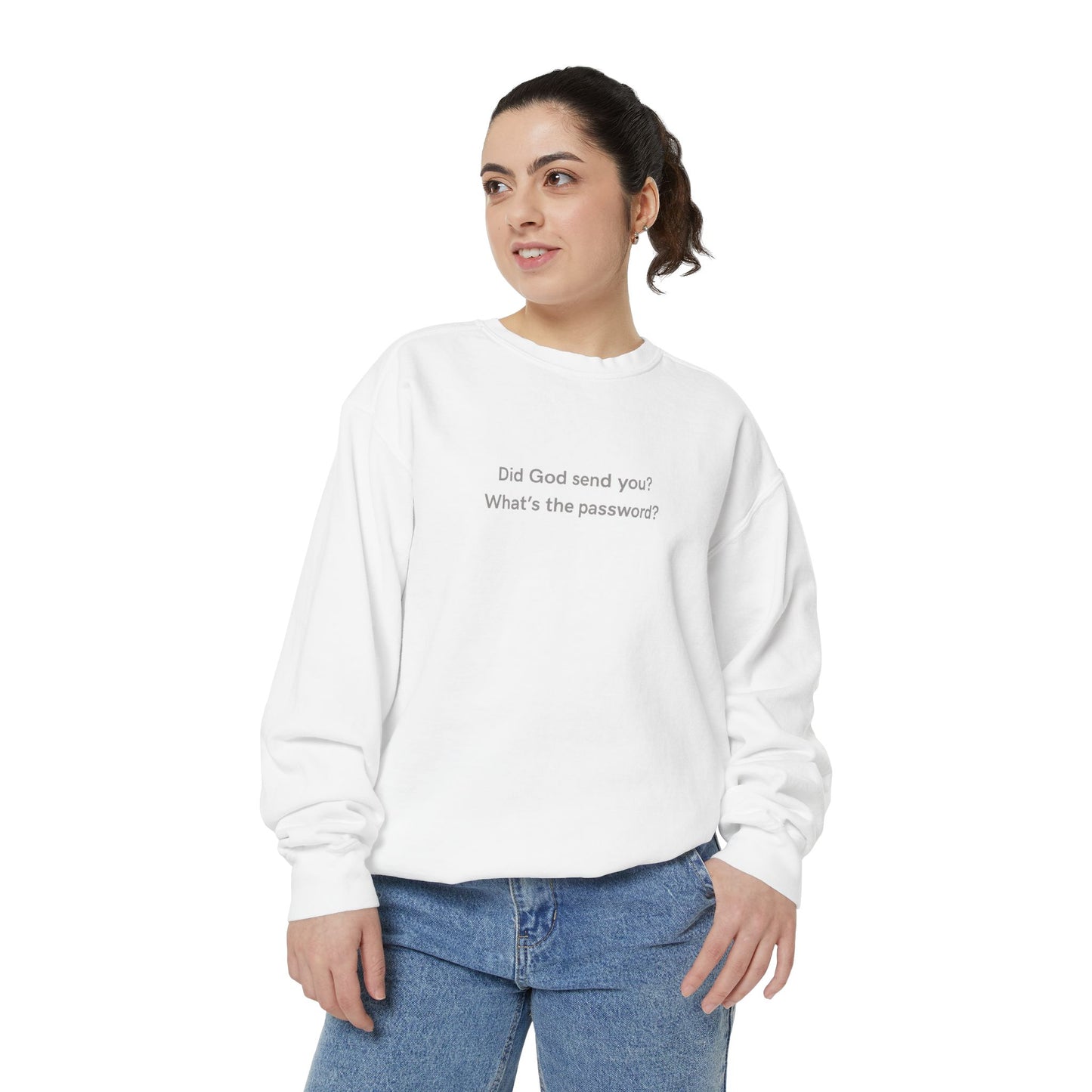 "Did God send you?" Crewneck