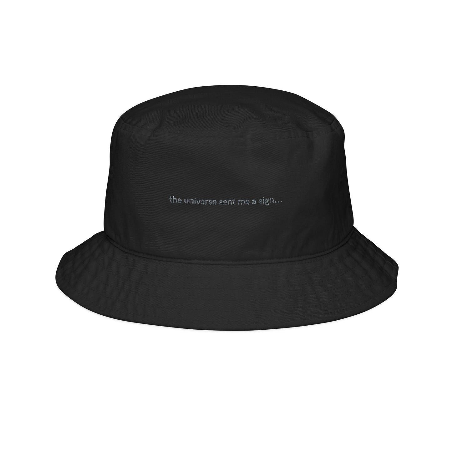 "the universe sent me a sign" bucket hat