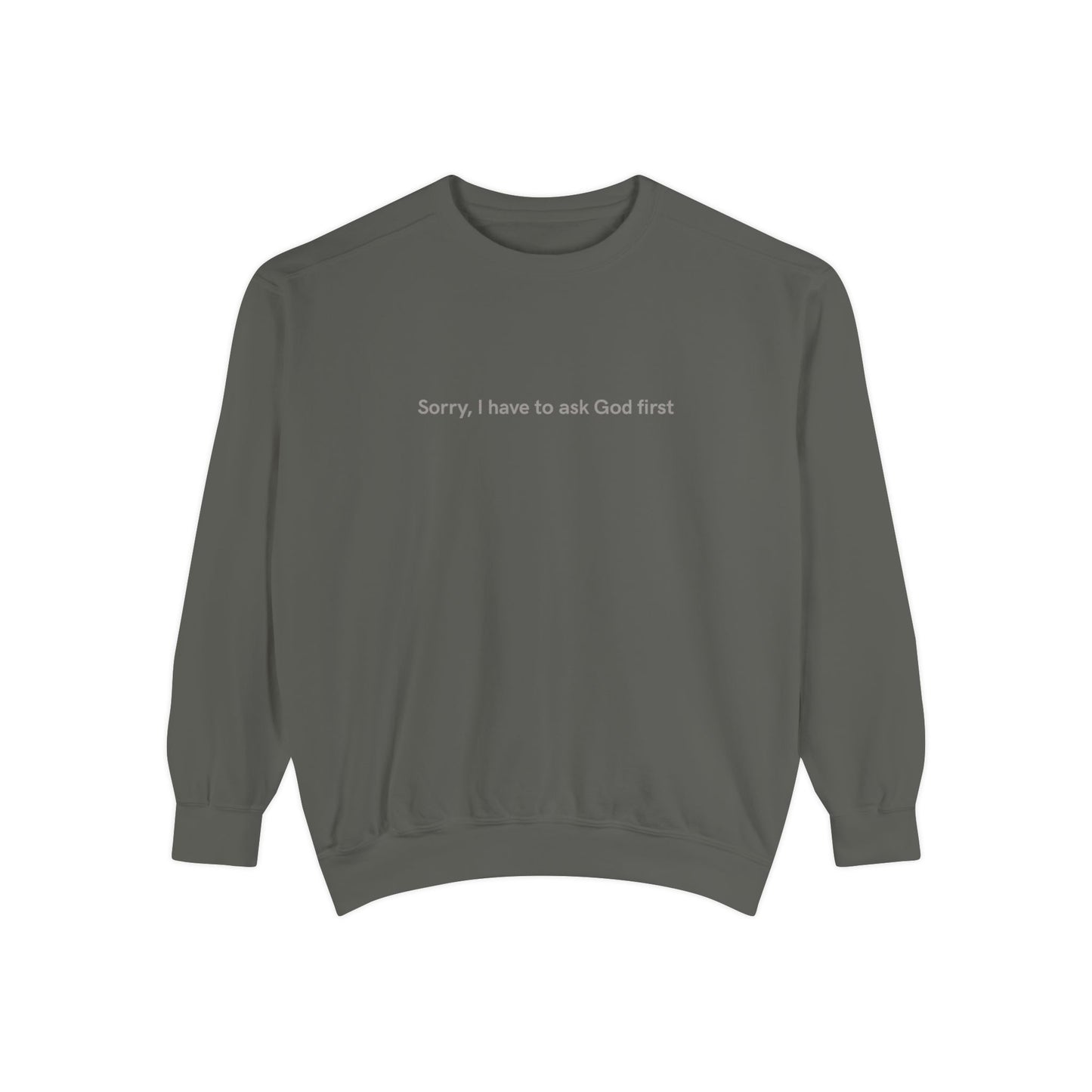 "Sorry, I have to ask God first"  Crewneck