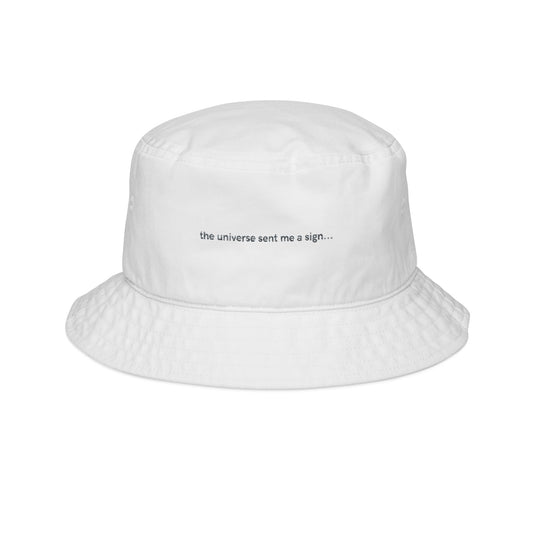 "the universe sent me a sign" bucket hat