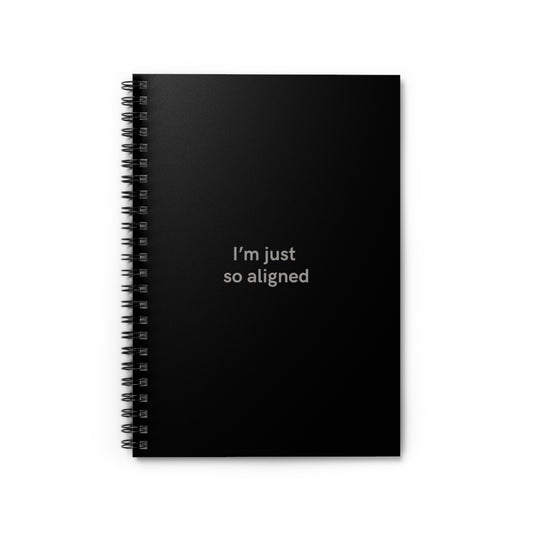 I'm Just So Aligned Spiral Notebook