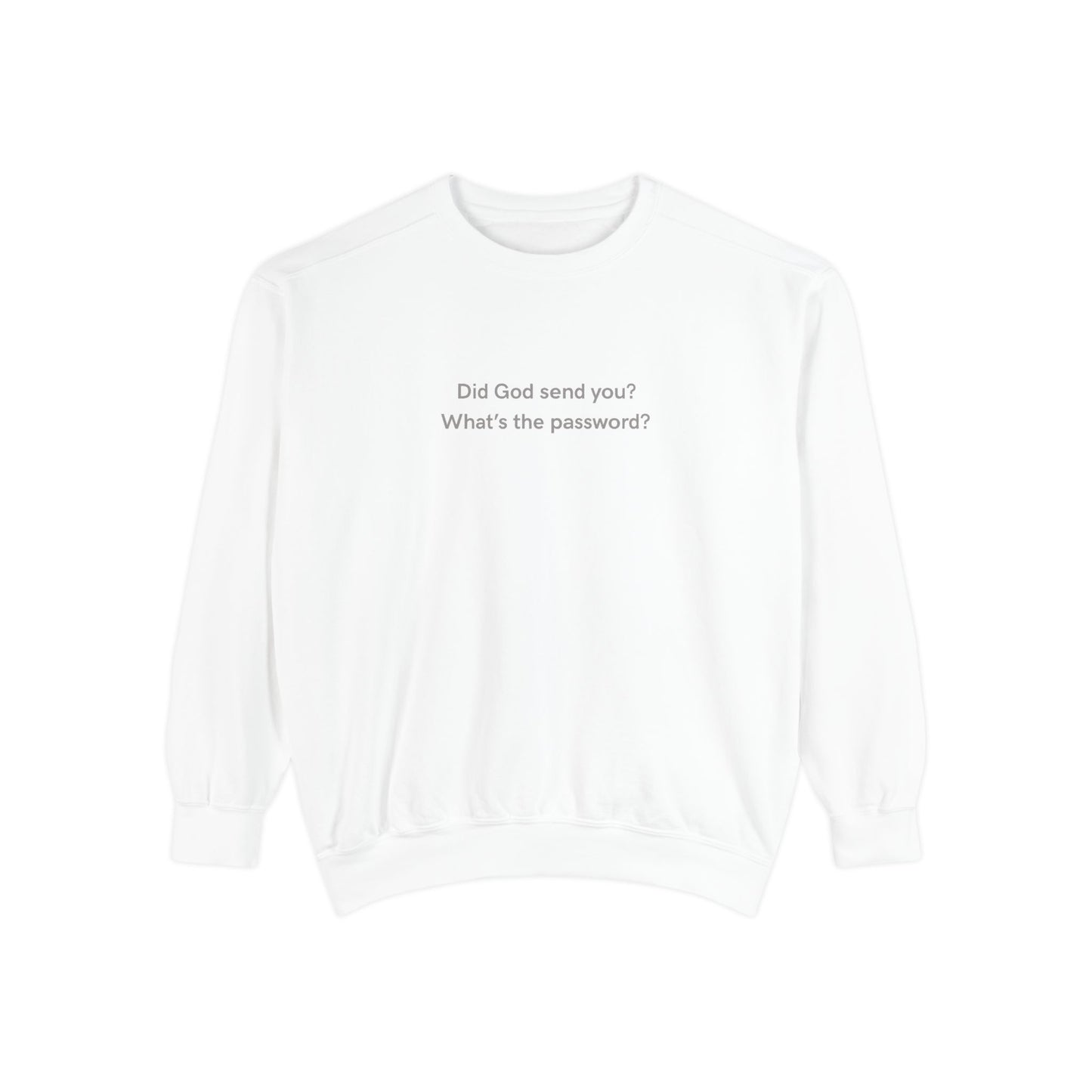 "Did God send you?" Crewneck