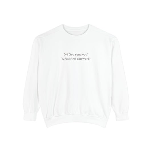 "Did God send you?" Crewneck